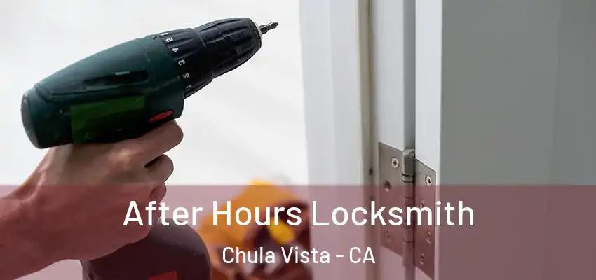 After Hours Locksmith Chula Vista - CA