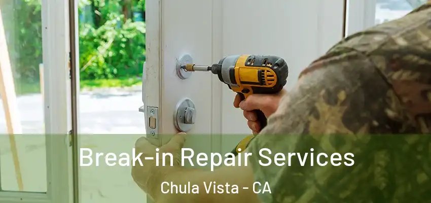  Break-in Repair Services Chula Vista - CA