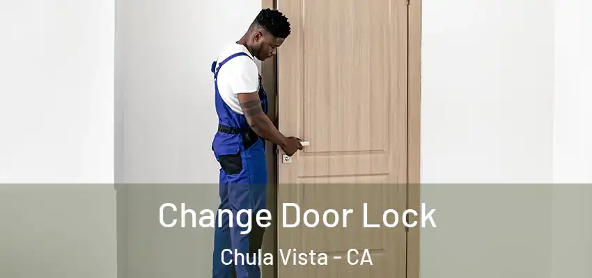  Change Door Lock Chula Vista - CA