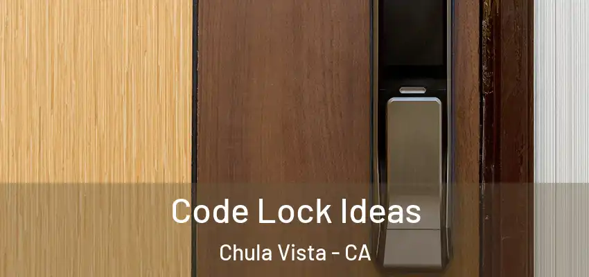  Code Lock Ideas Chula Vista - CA