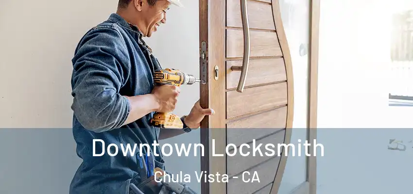  Downtown Locksmith Chula Vista - CA