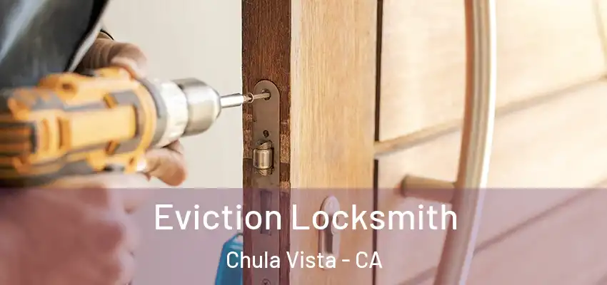  Eviction Locksmith Chula Vista - CA