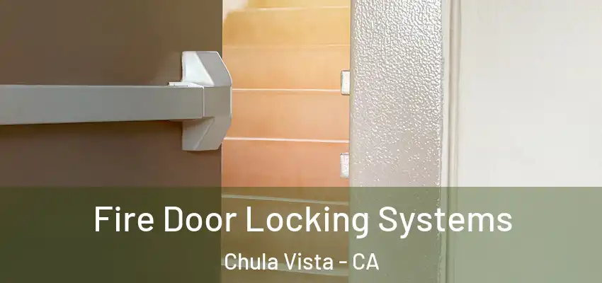  Fire Door Locking Systems Chula Vista - CA