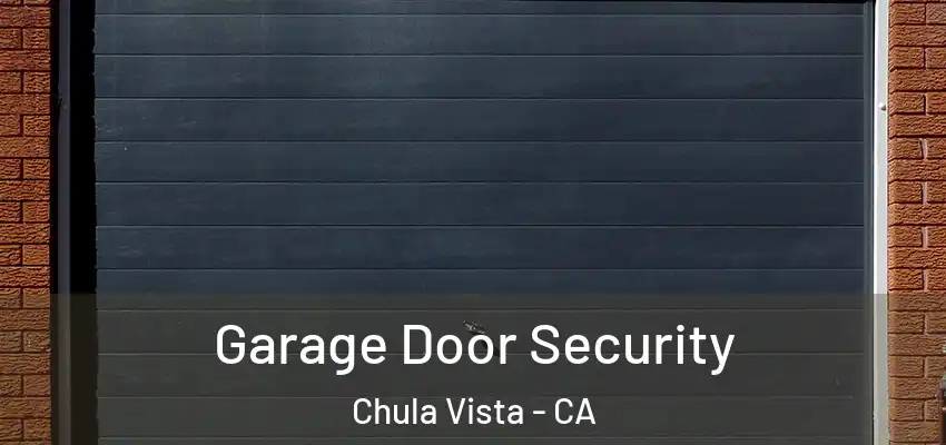  Garage Door Security Chula Vista - CA