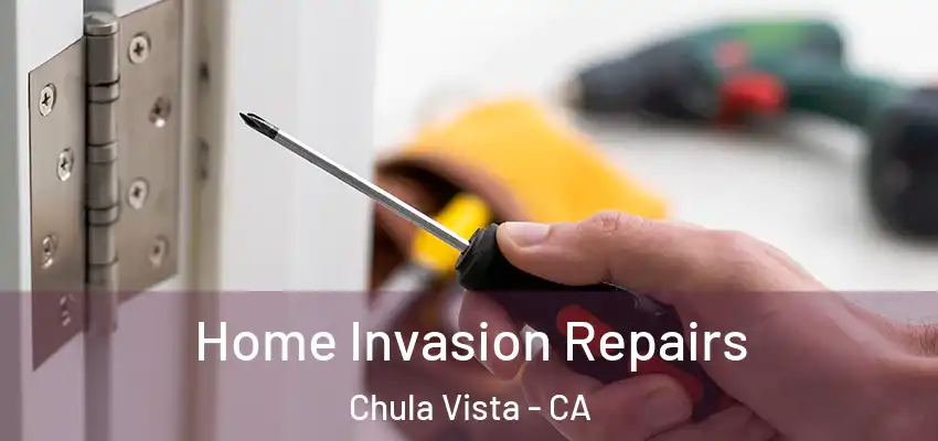  Home Invasion Repairs Chula Vista - CA