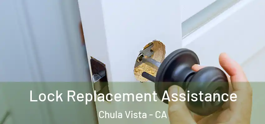  Lock Replacement Assistance Chula Vista - CA