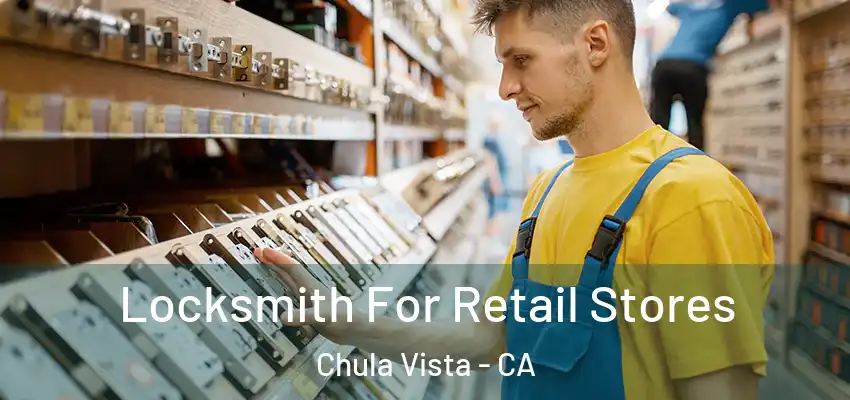  Locksmith For Retail Stores Chula Vista - CA