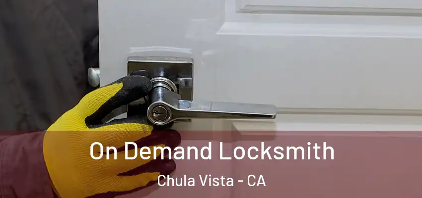 On Demand Locksmith Chula Vista - CA