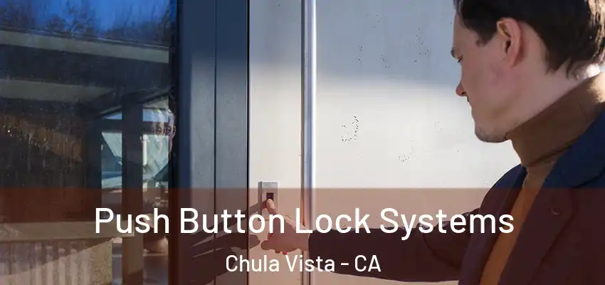  Push Button Lock Systems Chula Vista - CA