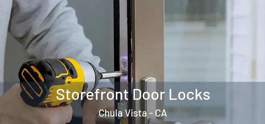 Storefront Door Locks Chula Vista - CA