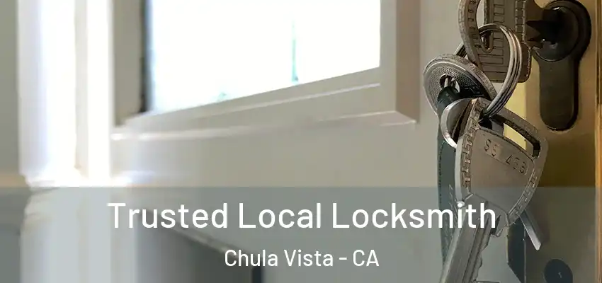  Trusted Local Locksmith Chula Vista - CA