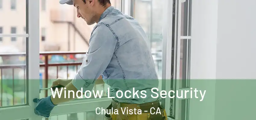  Window Locks Security Chula Vista - CA